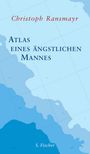 Christoph Ransmayr: Atlas eines ängstlichen Mannes, Buch