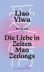 Yiwu Liao: Die Liebe in Zeiten Mao Zedongs, Buch