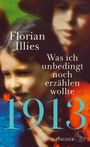 Florian Illies: 1913 - Was ich unbedingt noch erzählen wollte, Buch