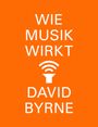 David Byrne: Wie Musik wirkt, Buch