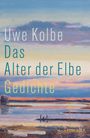 Uwe Kolbe: Das Alter der Elbe, Buch