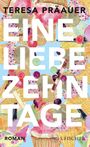 "TERESA PRÄAUER, EINE LIEBE ZEHN TAGE, ROMAN, S. FISCHER." Bunte Eiscreme-Illustration auf hellblauem Hintergrund.