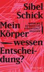 Sibel Schick: Mein Körper - wessen Entscheidung?, Buch