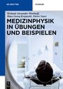 Wieland Alexander Worthoff: Medizinphysik in Übungen und Beispielen, Buch