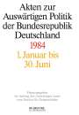 : Akten zur Auswärtigen Politik der Bundesrepublik Deutschland, Akten zur Auswärtigen Politik der Bundesrepublik Deutschland 1984, Buch,Buch