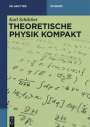 Karl Schilcher: Theoretische Physik kompakt, Buch