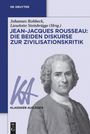 : Jean-Jacques Rousseau: Die beiden Diskurse zur Zivilisationskritik, Buch