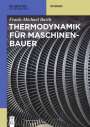 Frank-Michael Barth: Thermodynamik für Maschinenbauer, Buch