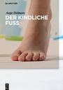 Anja Helmers: Helmers, A: Der kindliche Fuß, Buch