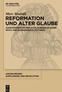 Marc Mudrak: Reformation und alter Glaube, Buch