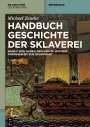 Michael Zeuske: Handbuch Geschichte der Sklaverei, Buch,Buch