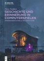 Nico Nolden: Geschichte und Erinnerung in Computerspielen, Buch