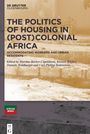 : The Politics of Housing in (Post-)Colonial Africa, Buch