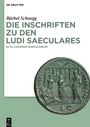 Bärbel Schnegg: Die Inschriften zu den Ludi saeculares, Buch