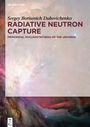 Sergey Borisovich Dubovichenko: Radiative Neutron Capture, Buch