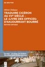 Olivier Delsaux: Traduire Cicéron au XVe siècle - Le ¿Livre des offices¿ d'Anjourrant Bourré, Buch
