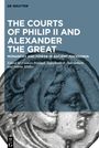 : The Courts of Philip II and Alexander the Great, Buch