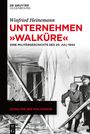 Winfried Heinemann: Unternehmen "Walküre", Buch