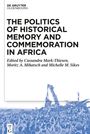 : The Politics of Historical Memory and Commemoration in Africa, Buch