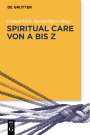 : Spiritual Care von A bis Z, Buch
