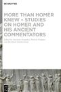 : More than Homer Knew - Studies on Homer and His Ancient Commentators, Buch