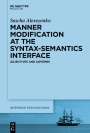 Sascha Alexeyenko: Manner Modification at the Syntax-Semantics Interface, Buch