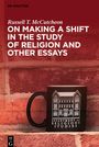 Russell T. Mccutcheon: On Making a Shift in the Study of Religion and Other Essays, Buch