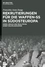 Franziska Anna Zaugg: Rekrutierungen für die Waffen-SS in Südosteuropa, Buch