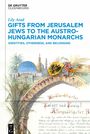 Lily Arad: Gifts from Jerusalem Jews to the Austro-Hungarian Monarchs, Buch