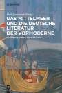: Das Mittelmeer und die deutsche Literatur der Vormoderne, Buch