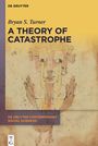 Bryan S. Turner: A Theory of Catastrophe, Buch