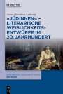 Anna-Dorothea Ludewig: "Jüdinnen" - Literarische Weiblichkeitsentwürfe im 20. Jahrhundert, Buch