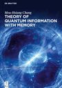 Mou-Hsiung Chang: Theory of Quantum Information with Memory, Buch