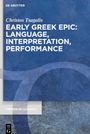 Christos Tsagalis: Early Greek Epic: Language, Interpretation, Performance, Buch