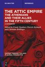 : The Attic Empire. The Athenians and their Allies in the Fifth Century, Buch