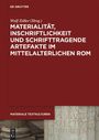 : Materialität, Inschriftlichkeit und schrifttragende Artefakte im mittelalterlichen Rom, Buch
