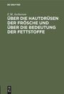F. M. Ascherson: Über die Hautdrüsen der Frösche und über die Bedeutung der Fettstoffe, Buch