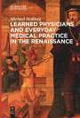 Michael Stolberg: Learned Physicians and Everyday Medical Practice in the Renaissance, Buch