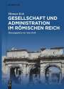 Werner Eck: Gesellschaft und Administration im Römischen Reich, Buch