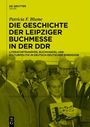 Patricia F. Blume: Die Geschichte der Leipziger Buchmesse in der DDR, Buch