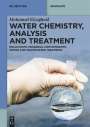 Mohamed Elzagheid: Water Chemistry, Analysis and Treatment, Buch