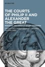 : The Courts of Philip II and Alexander the Great, Buch