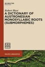 Robert Blust: A Dictionary of Austronesian Monosyllabic Roots (Submorphemes), Buch