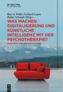 : Was machen Digitalisierung und Künstliche Intelligenz mit der Psychotherapie?, Buch