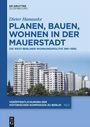 Dieter Hanauske: Planen, Bauen, Wohnen in der Mauerstadt, Buch