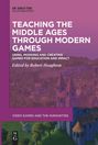 : Teaching the Middle Ages through Modern Games, Buch