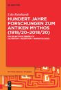 Udo Reinhardt: Hundert Jahre Forschungen zum antiken Mythos (1918/20¿2018/20), Buch