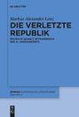 Markus Alexander Lenz: Die verletzte Republik, Buch