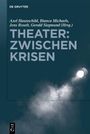 „Theater: Zwischen Krisen“ von Axel Haunschild, Bianca Michaels, Jens Roselt, Gerald Siegmund. Strahler und Nebel auf dunklem Hintergrund.