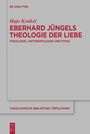 Hajo Kenkel: Eberhard Jüngels Theologie der Liebe, Buch